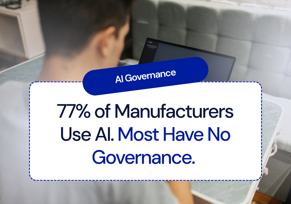77% of Manufacturers Use AI. Most Have No Governance Over It.